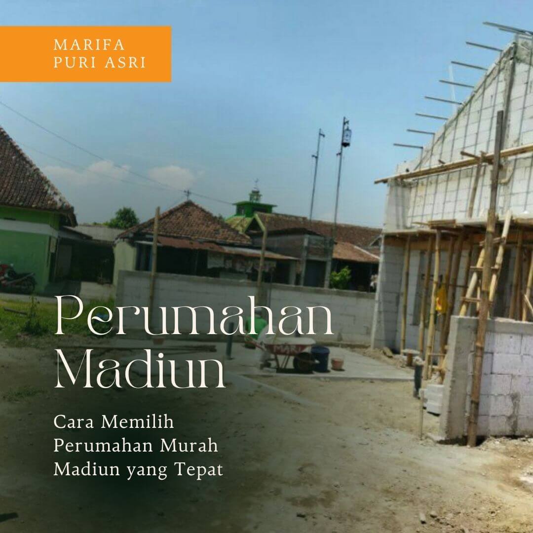 Cara Memilih Perumahan Murah Madiun yang Tepat Cara Memilih Perumahan Murah Madiun yang Tepat