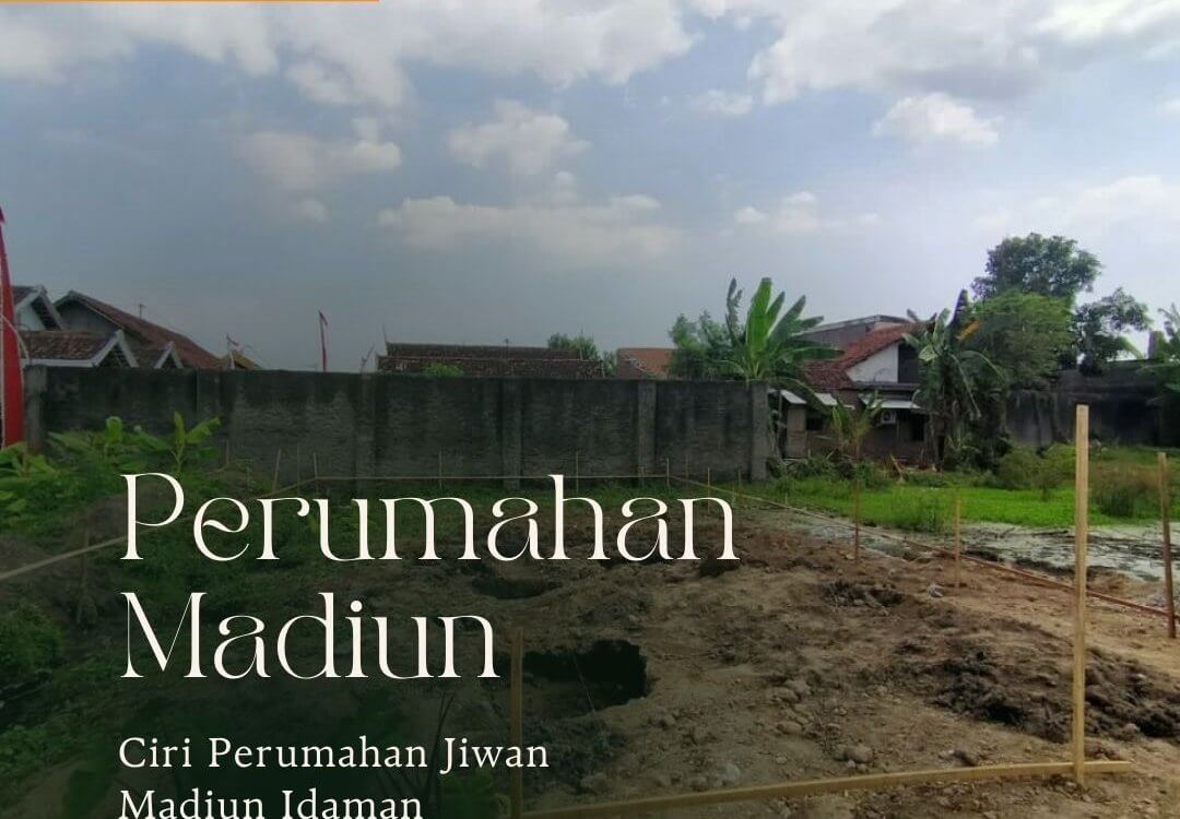 Ciri Perumahan Jiwan Madiun Idaman Kalangan Milenial Ciri Perumahan Jiwan Madiun Idaman Kalangan Milenial