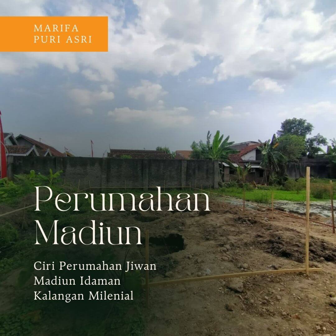 Ciri Perumahan Jiwan Madiun Idaman Kalangan Milenial Ciri Perumahan Jiwan Madiun Idaman Kalangan Milenial