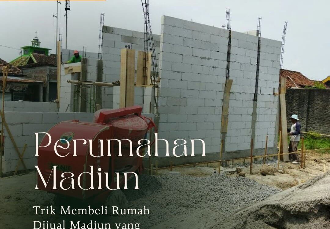 Trik Membeli Rumah Dijual Madiun yang Murah dan Memuaskan Trik Membeli Rumah Dijual Madiun yang Murah dan Memuaskan